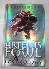 Eion Colfer. Artemis Fowl and The Lost Colony. UK 1st Ed.