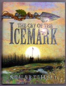 Stuart Hill. The Cry of the ICEMARK. Signed 1st Ed. H/B